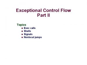 Exceptional Control Flow Part II Topics n n