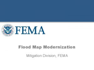 Flood Map Modernization Mitigation Division FEMA Discussion Topics