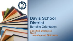 Davis School District Benefits Orientation Classified Employees Tier