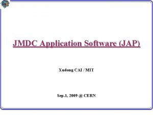 JMDC Application Software JAP Xudong CAI MIT Sep