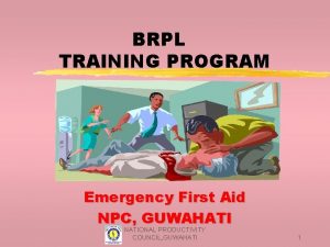 BRPL TRAINING PROGRAM Emergency First Aid NPC GUWAHATI