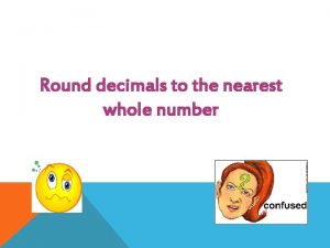 Round the fraction to the nearest whole number. 5 2/7