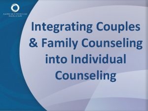 Integrating Couples Family Counseling into Individual Counseling David