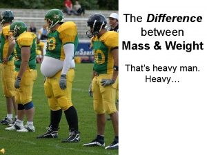 What is mass and weight