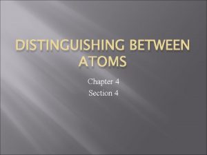 Distinguishing between atoms