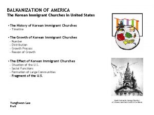 BALKANIZATION OF AMERICA The Korean Immigrant Churches in