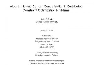 Algorithmic and Domain Centralization in Distributed Constraint Optimization