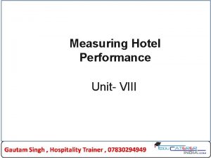 Measuring Hotel Performance Unit VIII 1 Measuring Hotel