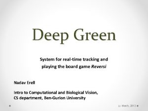 Deep Green System for realtime tracking and playing