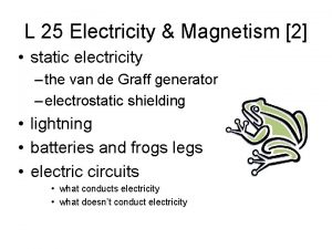 L 25 Electricity Magnetism 2 static electricity the