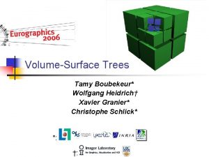 VolumeSurface Trees Tamy Boubekeur Wolfgang Heidrich Xavier Granier