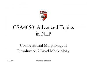 CSA 4050 Advanced Topics in NLP Computational Morphology
