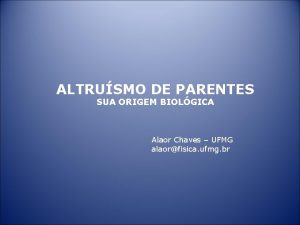 ALTRUSMO DE PARENTES SUA ORIGEM BIOLGICA Alaor Chaves