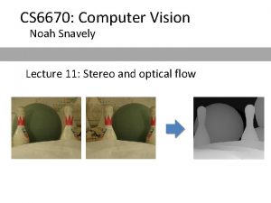 CS 6670 Computer Vision Noah Snavely Lecture 11