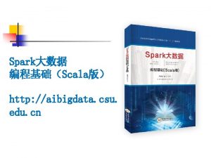 Spark Scala http aibigdata csu edu cn n