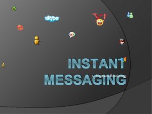 INSTANT MESSAGING by Nootsara Boonkrong Instant Messaging Instant