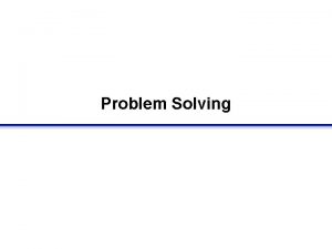 Problem Solving Definition of a Problem A set