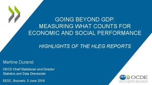 GOING BEYOND GDP MEASURING WHAT COUNTS FOR ECONOMIC