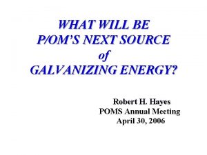 WHAT WILL BE POMS NEXT SOURCE of GALVANIZING