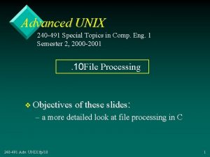 Advanced UNIX 240 491 Special Topics in Comp