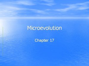 Microevolution Chapter 17 Selective Breeding Evolution Evolution is