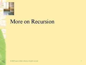 More on Recursion 2006 Pearson AddisonWesley All rights