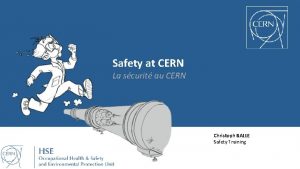 Safety at CERN La scurit au CERN Christoph