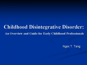 Childhood Disintegrative Disorder An Overview and Guide for