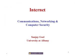 Internet Communications Networking Computer Security Sanjay Goel University