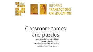 Classroom games and puzzles Jeroen Belien KU Leuven