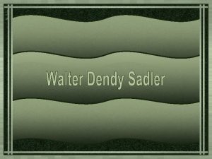 Walter Dendy Sadler nasceu em Dorking Inglaterra em