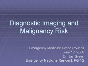 Diagnostic Imaging and Malignancy Risk Emergency Medicine Grand