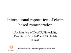 International repartition of claim based remuneration An initative
