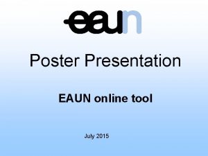 Poster Presentation EAUN online tool July 2015 Introduction