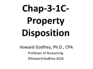 Chap3 1 CProperty Disposition Howard Godfrey Ph D