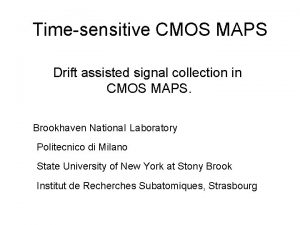 Timesensitive CMOS MAPS Drift assisted signal collection in