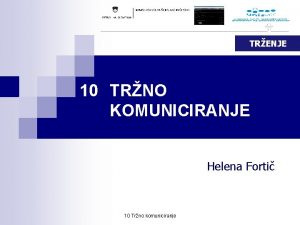 TRENJE 10 TRNO KOMUNICIRANJE Helena Forti 10 Trno