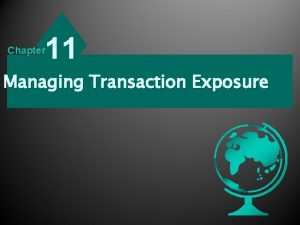 11 Chapter Managing Transaction Exposure Transaction Exposure Transaction 11 Chapter Managing Transaction Exposure Transaction Exposure Transaction