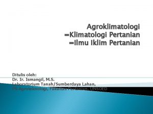 Agroklimatologi Klimatologi Pertanian Ilmu Iklim Pertanian Ditulis oleh