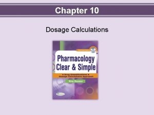 Chapter 10 Dosage Calculations Objectives Define key terms