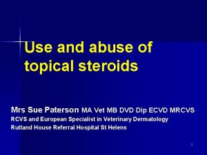 Use and abuse of topical steroids Mrs Sue