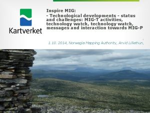 Inspire MIG Technological developments status and challenges MIGT