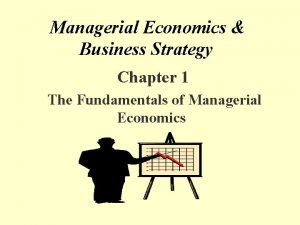 Managerial Economics Business Strategy Chapter 1 The Fundamentals