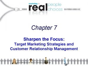 Chapter 7 Sharpen the Focus Target Marketing Strategies