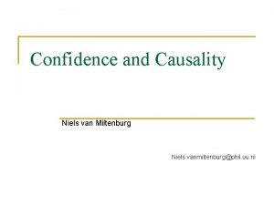 Confidence and Causality Niels van Miltenburg Niels vanmiltenburgphil