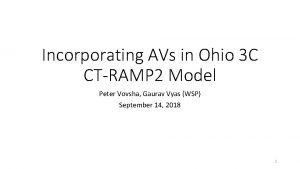 Incorporating AVs in Ohio 3 C CTRAMP 2