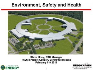 Environment Safety and Health Steve Hoey ESH Manager