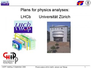 Plans for physics analyses LHCb CHIPP meeting 5