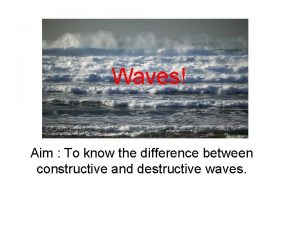 Differences between constructive and destructive waves