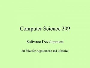 Computer Science 209 Software Development Jar Files for